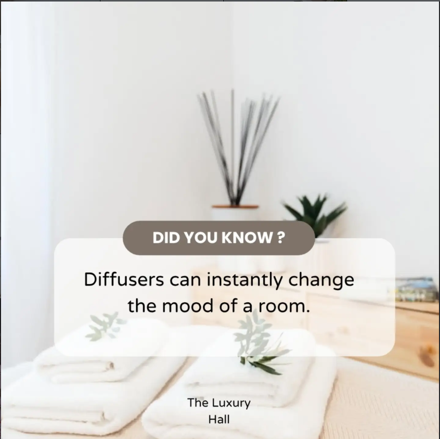 Diffusers can instantly change the mood of a room.